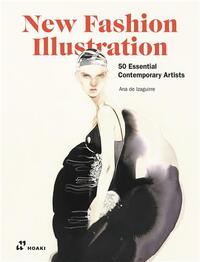 NEW FASHION ILLUSTRATORS. 50 ESSENTIAL CONTEMPORAY ARTISTS /ANGLAIS