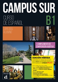 CAMPUS SUR B1- LIVRE DE L'ELEVE - ED. HYBRIDE - CURSO INTENSIVO DE ESPANOL