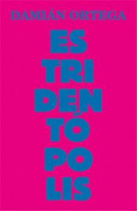 DAMIAN ORTEGA ESTRIDENTOPOLIS /ANGLAIS