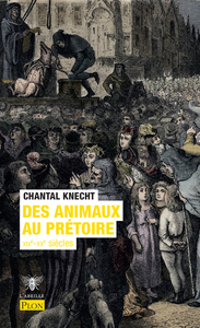 DES ANIMAUX AU PRETOIRE XIVE-XXE SIECLES