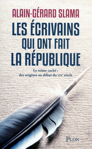 Les écrivains qui ont fait la République - tome 1