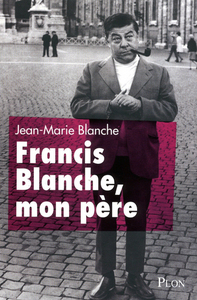 Francis Blanche mon père