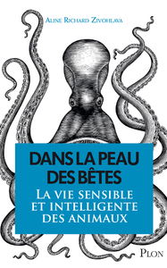 Dans la peau des bêtes - La vie sensible et intelligente des animaux