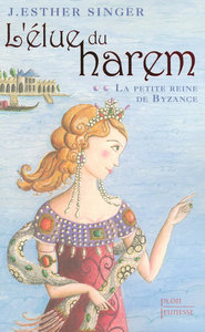 L'élue du harem - tome 2 La petite reine de Byzance
