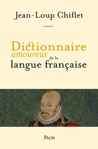 DICITIONNAIRE AMOUREUX DE LA LANGUE FRANCAISE