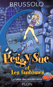 PEGGY SUE ET LES FANTOMES T06 LA BETE DESSOUTERRAINS