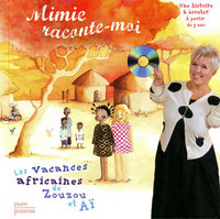 Mimi raconte moi + CD - Les vacances africaines de Zouzou et Aï