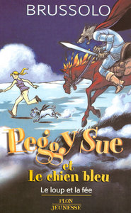 PEGGY SUE ET LE CHIEN BLEU LE LOUP ET LA FEE