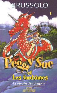 PEGGY SUE ET LES FANTOMES - TOME 7 LA REVOLTE DES DRAGONS - VOL07