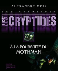 LES CRYPTIDES T4 A LA POURSUITE DU MOTHMAN