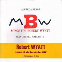 MBW - songs for Robert Wyatt