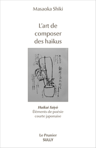L'ART DE COMPOSER DES HAIKUS - HAIKAI TAYO - ELEMENTS DE POESIE COURTE JAPONAISE