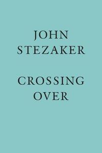 John Stezaker: Crossing Over /anglais