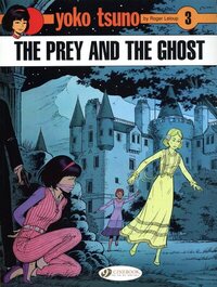 Yoko Tsuno - tome 3 The prey and the ghost