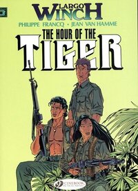 LARGO WINCH - TOME 4 THE HOUR OF THE TIGER