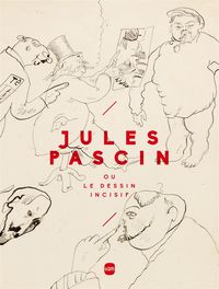 JULES PASCIN OU LE DESSIN INCISIF