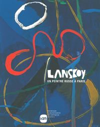 LANSKOY - UN PEINTRE RUSSE A PARIS