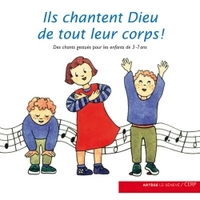 ILS CHANTENT DIEU DE TOUT LEUR CORPS - CD - DES CHANTS GESTUES POUR LES ENFANTS DE 3-7 ANS - AUDIO