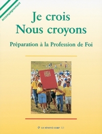 JE CROIS, NOUS CROYONS - LIVRE ANIMATEUR - PREPARATION A LA PROFESSION DE FOI