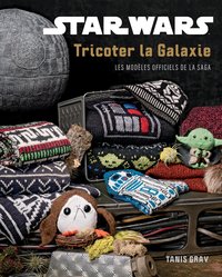 STAR WARS - LES ATELIERS CREAT - STAR WARS : TRICOTER LA GALAXIE