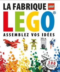 LA FABRIQUE LEGO : ASSEMBLEZ VOS IDEES