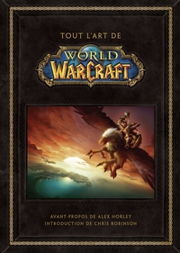 WORLD OF WARCRAFT - TOUT L'ART - TOUT L'ART DE WORLD OF WARCRAFT