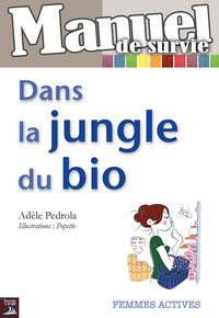 Manuel de survie Dans la jungle du Bio