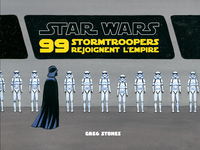 STAR WARS - 99 STORMTROOPERS - STAR WARS : 99 STORMTROOPERS REJOIGNENT L'EMPIRE