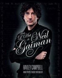 NEIL GAIMAN - TOUT L'ART - NEIL GAIMAN : UNE BIOGRAPHIE ILLUSTREE