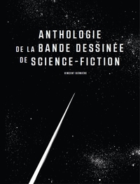 ANTHOLOGIE DE LA BANDE DESSINE - ANTHOLOGIE DE LA BD DE SCIENCE FICTION