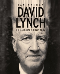 David Lynch : Un marginal à Hollywood