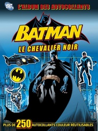 DC COMICS : L'ALBUM DES AUTOCOLLANTS BATMAN N°2 LE CHEVALIER DE GOTHAM