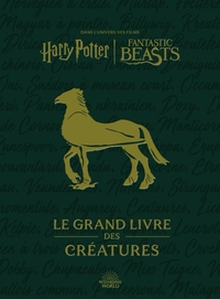 HARRY POTTER: LES GRANDS LIVRE - T02 - HARRY POTTER / FANTASTIC BEASTS : LE GRAND LIVRE DES CREATURE