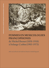 FEMMES EN MUSICOLOGIES FRANCOPHONES - DE MICHEL BRENET (1858-1918) A SOLANGE CORBIN (1903-1973)