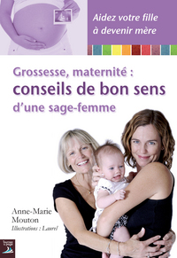 Grossesse, maternité : conseils de bon sens