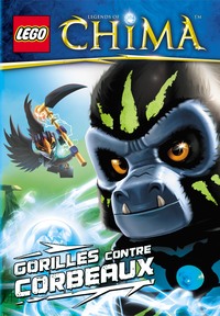 LEGO LEGENDS OF CHIMA - T03 - LEGO LEGEND OF CHIMA, GORILLES CONTRE CORBEAUX
