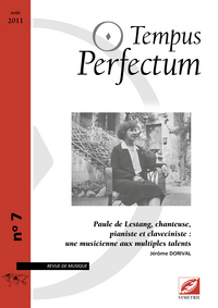 TEMPUS PERFECTUM N  7 : PAULE DE LESTANG, CHANTEUSE, PIANISTE ET CLAVECINISTE : UNE MUSICIENNE AUX M