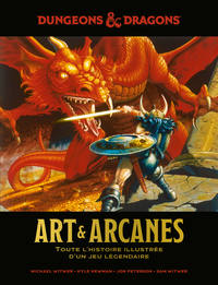 DONJONS & DRAGONS - DONJONS ET DRAGONS, ART ET ARCANES, TOUTE L'HISTOIRE ILLUSTREE D'UN JEU LEGENDAI