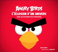 ANGRY BIRDS - L'ECLOSION D'UN - ANGRY BIRDS : L'ECLOSION D'UN UNIVERS