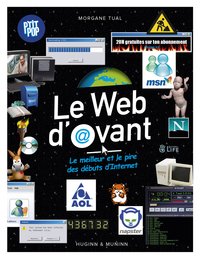 Le Web d'avant, le meilleur et le pire des débuts d'Internet