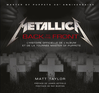 METALLICA BACK TO THE FRONT L'HISTOIRE DE L'ALBUM ET DE LA TOURNEE MASTER OF PUPPETS