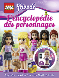 LEGO FRIENDS, ENCYCLOPEDIE - LEGO FRIENDS, L'ENCYCLOPEDIE DES PERSONNAGES