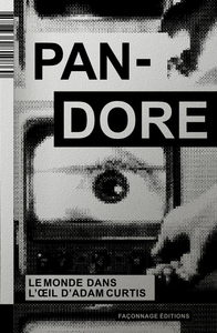 PANDORE - LE MONDE DANS LOEIL DADAM CURTIS