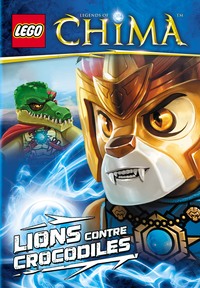 LEGO LEGENDS OF CHIMA - T05 - LEGO LEGEND OF CHIMA, LIONS CONTRE CROCODILES