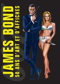 JAMES BOND - AFFICHES - JAMES BOND : 50 ANS D'ARTS ET D'AFFICHES