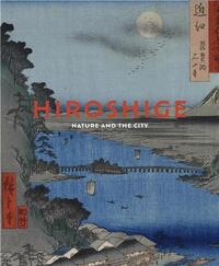 HIROSHIGE NATURE AND THE CITY /ANGLAIS