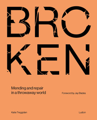 Broken : Mending and repair in a throwaway world /anglais