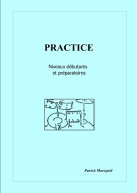 PRACTICE, NIVEAUX DEBUTANTS ET PREPARATOIRES