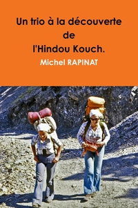 UN TRIO A LA DECOUVERTE DE L'HINDOU KOUCH.