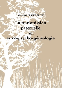 TRANSMISSION PATERNELLE EN ASTRO-PSYCHO-GENEALOGIE